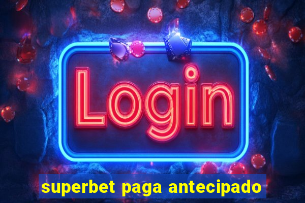 superbet paga antecipado